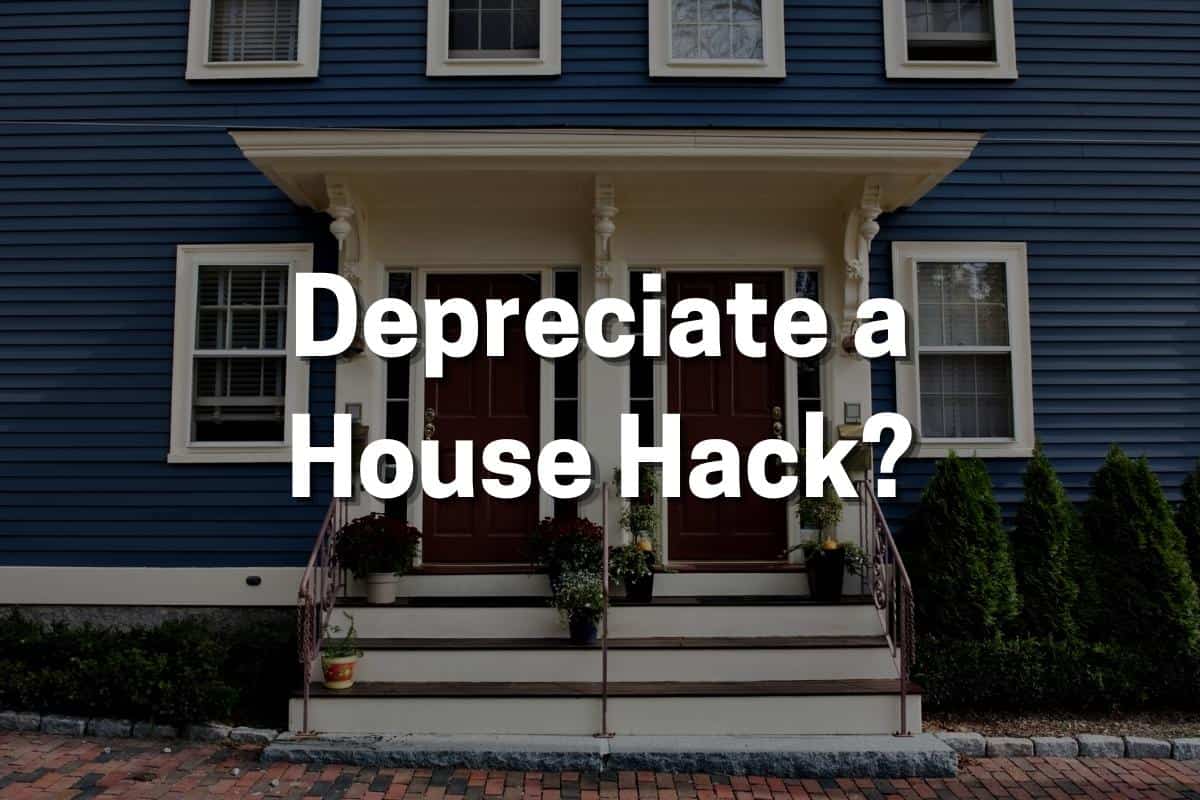 Can You Depreciate a House Hack?